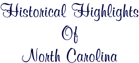 Historical Highlights Of North Carolina